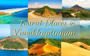 Tourist Places in Visakhapatnam: Explore the Best Attractions in the City of Destiny